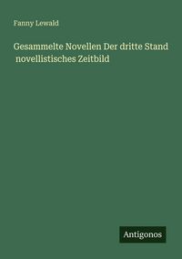 Produktbild: Gesammelte Novellen Der dritte Stand novellistisches Zeitbild