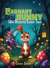 Produktbild: Barnaby The One- Eared Bunny Who Restored Easter Town