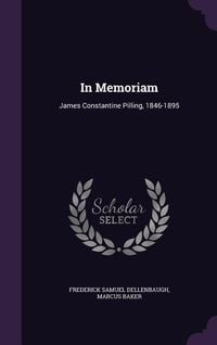 Produktbild: In Memoriam: James Constantine Pilling, 1846-1895