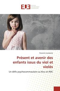 Produktbild: Pr&eacute;sent et avenir des enfants issus du viol et viol&eacute;s