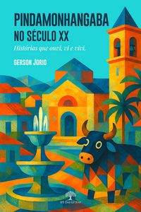 Produktbild: Pindamonhangaba no s&eacute;culo XX - Hist&oacute;rias que ouvi, vi e vivi