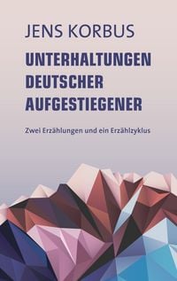Produktbild: Unterhaltungen deutscher Aufgestiegener