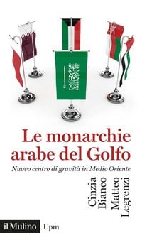 Produktbild: Le monarchie arabe del Golfo. Nuovo centro di gravit&agrave; in Medio Oriente