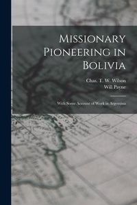 Produktbild: Missionary Pioneering in Bolivia: With Some Account of Work in Argentina