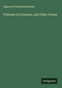 Produktbild: Tristram of Lyonesse, and Other Poems