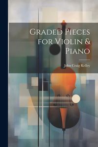 Produktbild: Graded Pieces for Violin & Piano
