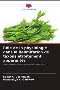 Produktbild: R&ocirc;le de la physiologie dans la d&eacute;limitation de taxons &eacute;troitement apparent&eacute;s