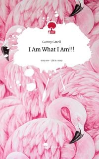 Produktbild: I Am What I Am!!!. Life is a Story - story.one