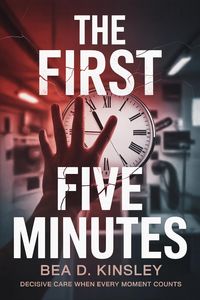 Produktbild: The First Five Minutes: Decisive Care When Every Moment Counts