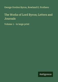 Produktbild: The Works of Lord Byron; Letters and Journals