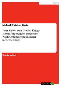 Produktbild: Vom Kalten zum Grauen Krieg - Herausforderungen moderner Nachrichtendienste in neuer Sicherheitslage