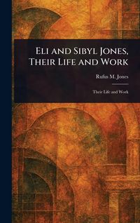 Produktbild: Eli and Sibyl Jones, Their Life and Work