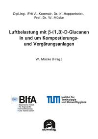 Produktbild: Luftbelastung mit &Beta;-(1,3)-D-Glucanen in und um Kompostierungs- und Verg&auml;rungsanlagen