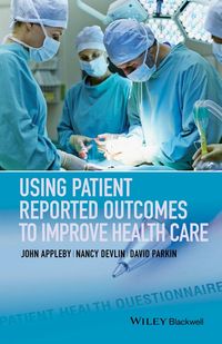 Produktbild: Appleby, J: Using Patient Reported Outcomes to Improve Healt