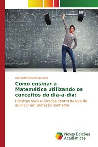 Produktbild: Como ensinar a Matem&aacute;tica utilizando os conceitos do dia-a-dia: