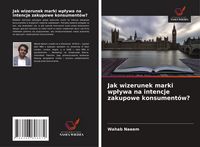 Produktbild: Jak wizerunek marki wp&iquest;ywa na intencje zakupowe konsument&oacute;w?