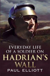 Produktbild: Everyday Life of a Soldier on Hadrian's Wall