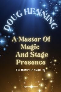Produktbild: Doug Henning A Master Of Magic And Stage Presence (The History Of Magic, #9)