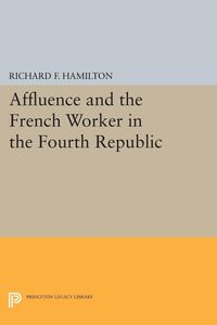 Produktbild: Affluence and the French Worker in the Fourth Republic