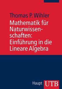 Bild vom Artikel Mathematik für Naturwissenschaften: Einführung in die Lineare Algebra vom Autor Thomas Wihler