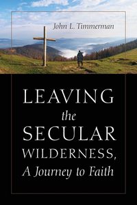 Produktbild: Leaving the Secular Wilderness, A Journey to Faith