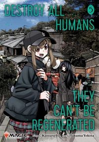 Produktbild: Destroy All Humans. They Can't Be Regenerated. A Magic: The Gathering Manga, Vol. 5