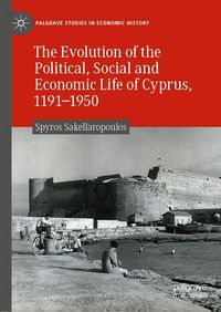 Produktbild: The Evolution of the Political, Social and Economic Life of Cyprus, 1191-1950