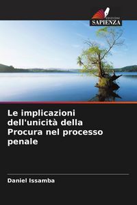 Produktbild: Le implicazioni dell'unicit&agrave; della Procura nel processo penale