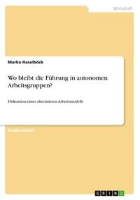 Produktbild: Wo bleibt die F&uuml;hrung in autonomen Arbeitsgruppen?