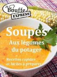 Produktbild: JeBouffe-Express Soupes aux legumes du potager. Recettes faciles et rapides a preparer