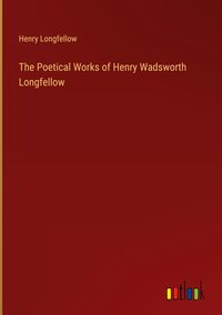 Produktbild: The Poetical Works of Henry Wadsworth Longfellow