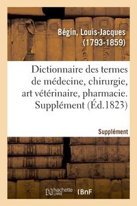 Produktbild: Dictionnaire des termes de m&eacute;decine, chirurgie, art v&eacute;t&eacute;rinaire, pharmacie, histoire naturelle