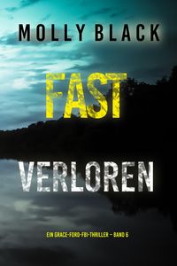 Produktbild: Fast Verloren (Ein Grace-Ford-FBI-Thriller - Band 6)