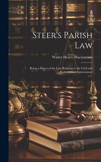 Produktbild: Steer's Parish law; Being a Digest of the law Relating to the Civil and Ecclesiastical Government