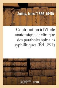 Produktbild: Contribution &agrave; l'&eacute;tude anatomique et clinique des paralysies spinales syphilitiques