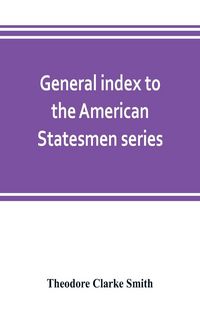 Produktbild: General index to the American Statesmen series, with a selected bibliography