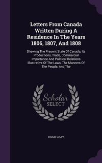 Produktbild: Letters From Canada Written During A Residence In The Years 1806, 1807, And 1808