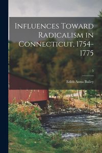 Produktbild: Influences Toward Radicalism in Connecticut, 1754-1775; 5
