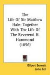 Produktbild: The Life of Sir Matthew Hale; Together with the Life of the Reverend H. Hammond (1856)