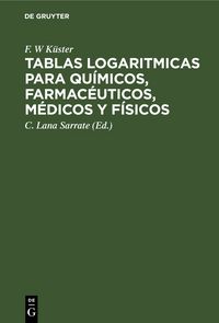 Produktbild: Tablas logaritmicas para qu&iacute;micos, farmac&eacute;uticos, m&eacute;dicos y f&iacute;sicos