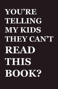 Produktbild: You're Telling My Kids They Can't Read This Book?