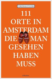 Bild vom Artikel 111 Orte in Amsterdam, die man gesehen haben muss vom Autor Thomas Fuchs