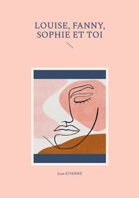 Produktbild: Louise, Fanny, Sophie et toi