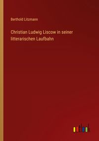 Produktbild: Christian Ludwig Liscow in seiner litterarischen Laufbahn