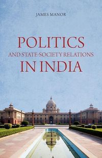 Produktbild: Politics and State-Society Relations in India
