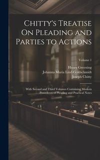 Produktbild: Chitty's Treatise On Pleading and Parties to Actions: With Second and Third Volumes Containing Modern Precedents of Pleading and Practical Notes; Volu