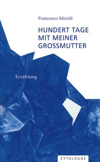 Produktbild: Hundert Tage mit meiner Grossmutter