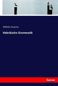 Bild vom Artikel Hebräische Grammatik vom Autor Wilhelm Gesenius