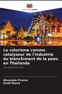 Produktbild: Le colorisme comme catalyseur de l'industrie du blanchiment de la peau en Tha&iuml;lande