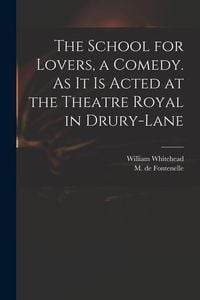 Produktbild: The School for Lovers, a Comedy. As It is Acted at the Theatre Royal in Drury-Lane